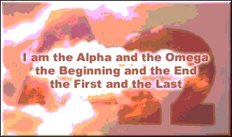I am the Alpha and the Omega the Beginning and the End the First and the Last of creation, written in the sky